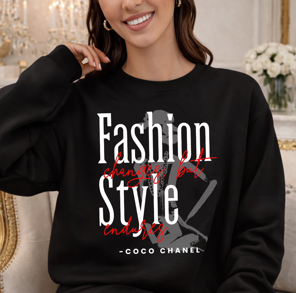 Fashion changes but style endures sweatshirt 