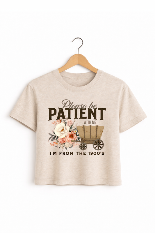 Please Be Patient – I’m From the 1900’s Cropped Tee